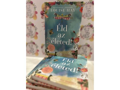 Éld az életed! - 40. Évforduló - Díszkiadás Hay, Louise