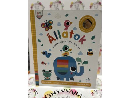 Állatok - Szórakoztató szótár kicsiknek - Interaktív képeskönyv az érzékek fejlesztésére Sarah Lock