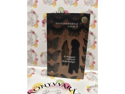 A magyar nemzet biztonsága Krasznahorkai László