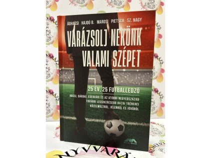 Varázsolj nekünk valami szépet - 25 év, 25 futballedző