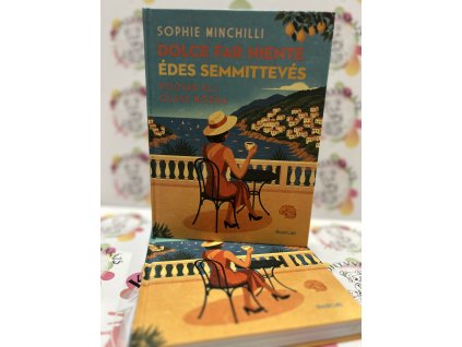 Dolce Far Niente - Édes semmittevés - Hogyan élj olasz módra Sophie Minchilli