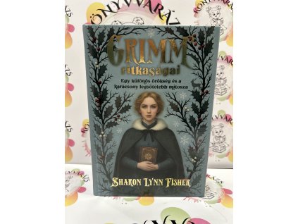 Grimm ritkaságai - Egy különös örökség és a karácsony legsötétebb mítosza Fisher, Sharonlynn
