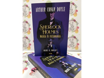 Sherlock Holmes halála és feltámadása - Holmes vs. Moriarty Arthur Conan Doyle