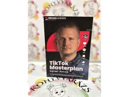 TikTok Masterplan - A recept, amivel a követőkből fizető ügyfeleket csinálhatsz Halmi Bence