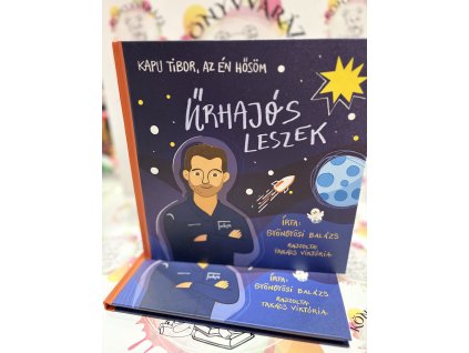 Kapu Tibor, az én hősöm - Űrhajós leszek Gyöngyösi Balázs