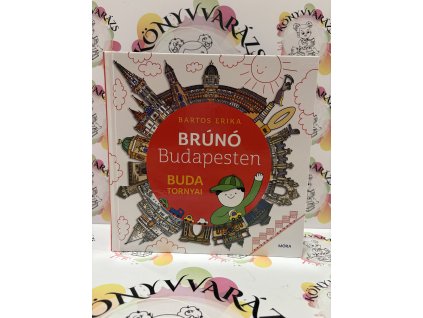 Buda tornyai - Brúnó Budapesten 1. Bartos Erika