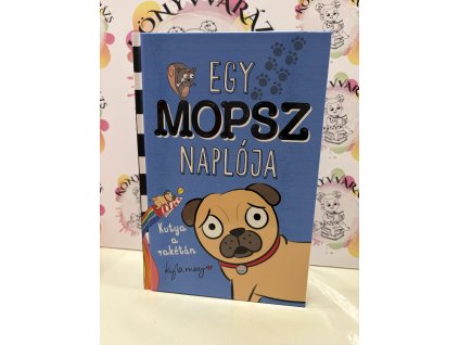 Egy mopsz naplója - Kutya a rakétán Kyla May 1.