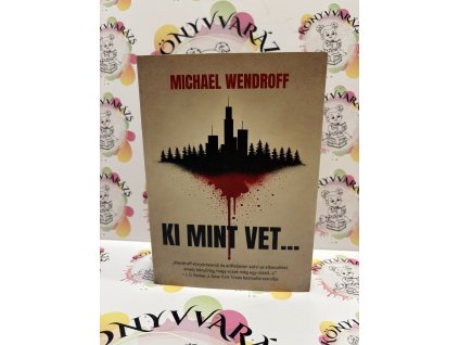 Ki mint vet... Michael Wendroff