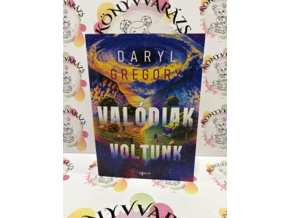 Valódiak voltunk Daryl Gregory