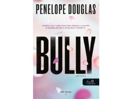 Bully - Szívatás - Fall Away 1. Penelope Douglas
