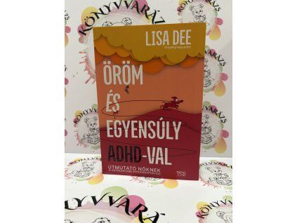 Öröm és egyensúly ADHD-val Dee, Lisa