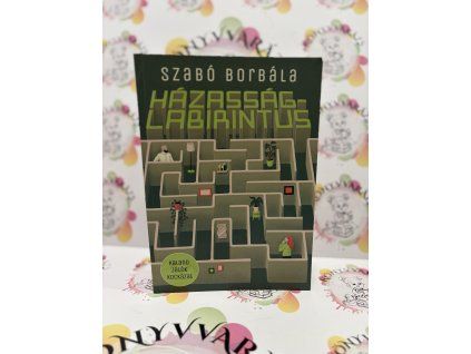 Házasságlabirintus Szabó Borbála