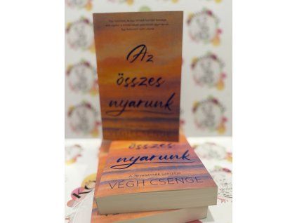 Az összes nyarunk Végh Csenge