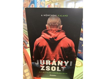 Jurányi Zsolt: Az alvilág sodrásában - A müncheni kaland