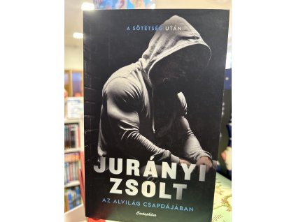 Jurányi Zsolt: Az alvilág csapdájában - A sötétség után