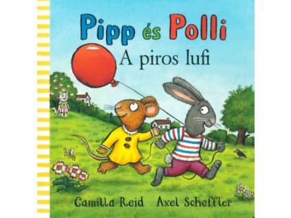Axel Scheffler  Camilla Reid: Pipp és Polli - A piros lufi