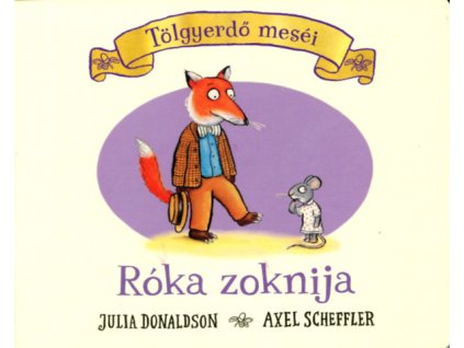 Julia Donaldson  Axel Scheffler: Róka zoknija
