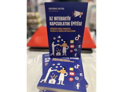 Hoffman Zoltán:Az Interaktív kapcsolatok építése - Közösségi média ismeretek, hatásai az emberi kapcsolatokra