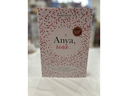 Anya, kérlek... - Új, ünnepi kiadás - Emlékek ajándékba. Kérdezz-felelek a régi időkről, napjainkról és sok minden másról