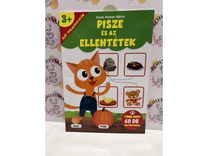 Pisze és az ellentétek - Első foglalkoztatóm - több mint 60 db matricával - 3 éves kortól Kisné Hamar Mária