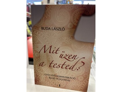 Mit üzen a tested? - Gyógyító kommunikáció belső világoddal Buda László