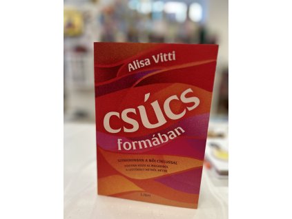 Csúcsformában - Szinkronban a női ciklussal - hogyan hozd ki magadból a legtöbbet hétről hétre Alisa Vitti