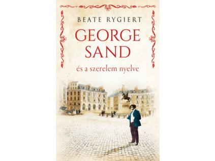 George Sand és a szerelem nyelve Beate Rygiert