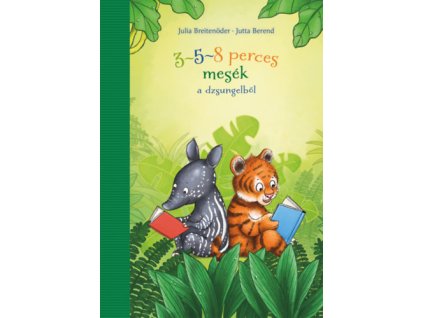 3-5-8 perces mesék a dzsungelből Julia Breitenöder  Jutta Berend