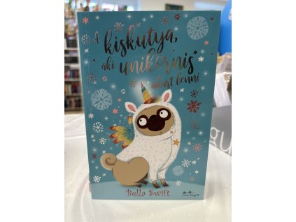 A kiskutya, aki unikornis akart lenni Bella Swift