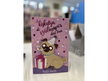 A kiskutya, aki szülinapos akart lenni Bella Swift