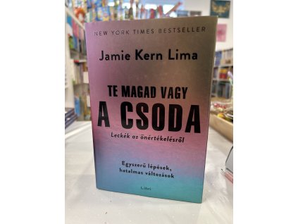 Te magad vagy a csoda - Leckék az önértékelésről Jamie Kern Lima