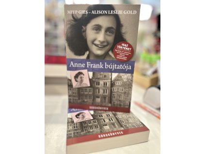 Anne Frank bújtatója Miep Gies  Alison Leslie Gold