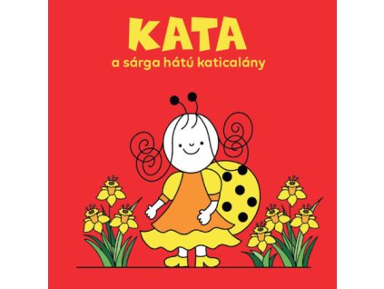 Kata, a sárga hátú katicalány Bartos Erika