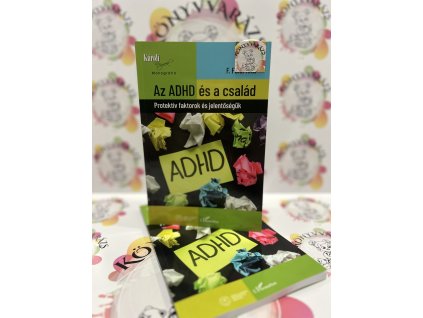 Az ADHD és a család - Protektív faktorok és jelentőségük Dr. F. Földi Rita