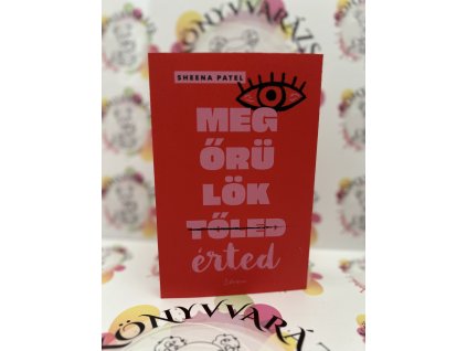 Megőrülök érted Sheena Patel