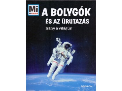 A bolygók és az űrutazás - Irány a világűr! Manfred Baur