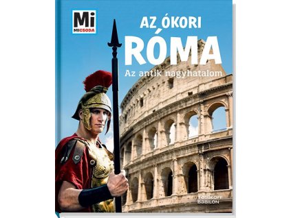 Az ókori Róma - Az antik nagyhatalom Anne Funck  Sabine Hojer