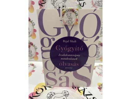 Gyógyító olvasás - Irodalomterápia mindenkinek Bijal Shah