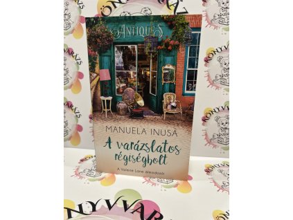 A varázslatos régiségbolt - A Valerie Lane álmodozói 3. Manuela Inusa