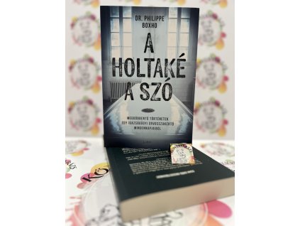 A holtaké a szó - Megdöbbentő történetek egy igazságügyi orvosszakértő mindennapjaiból Philippe Boxho