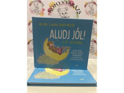 Aludj jól! - A kis túlélőkönyv - Gyorssegély rossz alvás, rémálmok és egyéb éjjeli gyötrelmek ellen Claudia Croos-Müller