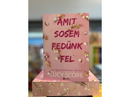 Lucy Score: Amit sosem fedünk fel - (Különleges kiadás)