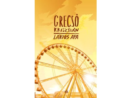 Lányos apa Grecsó Krisztián