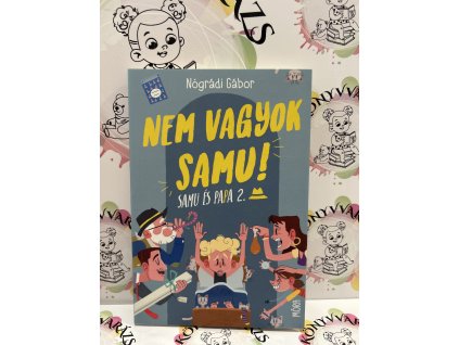 Nem vagyok Samu! - Samu és Papa 2. Nógrádi Gábor