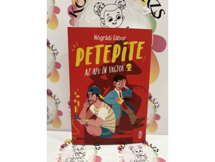 PetePite - Az apu én vagyok Nógrádi Gábor