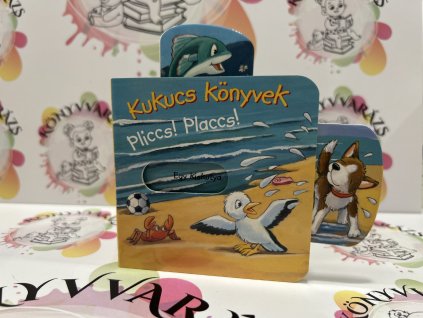 Kukucs Könyvek - Pliccs! Placcs!