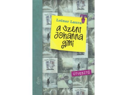 A Szent Johanna gimi 7. - Útvesztő Leiner Laura