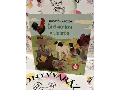 Én elmentem a vásárba - Ringató-lapozók Gróh Ilona