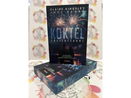 Koktél tűzijátékkal - (Különleges kiadás) Ha nem bírod a valóságshow-t, menekülj vissza a valóságba Lucy Score  Claire Kingsley