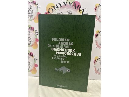 Diagnózisok homokozója - Ártatlanság, katasztrófa, bizalom Feldmár András  Dr. Edith Kröber